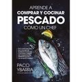 Aprende a Comprar Y Cocinar Pescado Como Un Chef