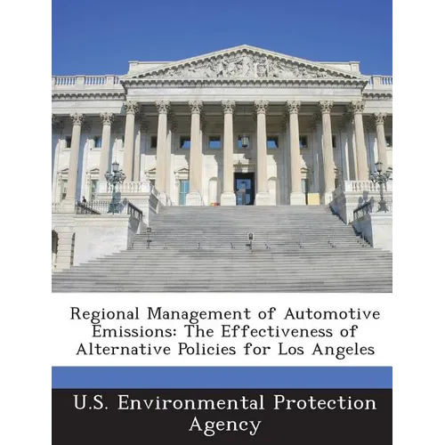 Regional Management of Automotive Emissions: The Effectiveness of Alternative Policies for Los Angeles