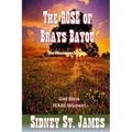 The ROSE of Brays Bayou: The Runaway Scrape - The Sabine Shoot - The Great Runaway