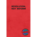 Revolution, Not Reform
