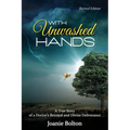 With Unwashed Hands: A True Story of a Doctor's Betrayal and Divine Deliverance.