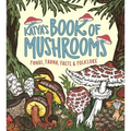Katya's Book of Mushrooms: Fungi, Fauna, Facts & Folklore