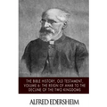 The Bible History, Old Testament, Volume 6: The Reign of Ahab to the Decline of the Two Kingdoms