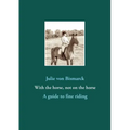With the horse, not on the horse: A guide to fine riding