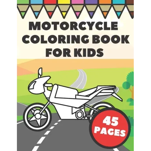 Motorcycle Coloring Book For Kids: Big and Simple Images with Cool Racing and Sports Motorbikes, Gift for Boys, Toddlers and Preschoolers