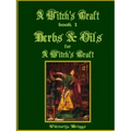 A Witch's Craft, Book 1: Herbs & Oils for A Witch's Craft