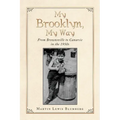 My Brooklyn, My Way: From Brownsville to Canarsie in the 1950S