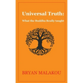 Universal Truth: What the Buddha Really Taught
