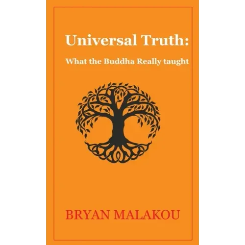 Universal Truth: What the Buddha Really Taught