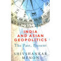India and Asian Geopolitics: The Past, Present