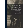 The War-time Journal of a Georgia Girl, 1864-1865