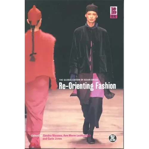 Re-Orienting Fashion: The Globalization of Asian Dress