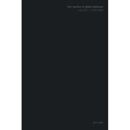 The Works of Gilles Deleuze I: 1953-1969