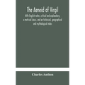 The Aeneid of Virgil. With English notes, critical and explanatory, a metrical clavis, and an historical, geographical and mythological index