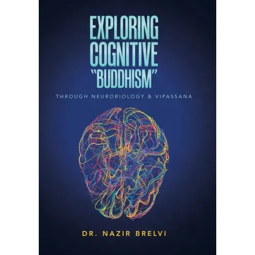 Exploring Cognitive "Buddhism": Through Neurobiology & Vipassana