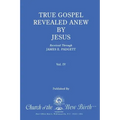 True Gospel Revealed Anew by Jesus, Volume IV: Received Through James E Padgett