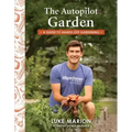 The Autopilot Garden: A Guide to Hands-Off Gardening