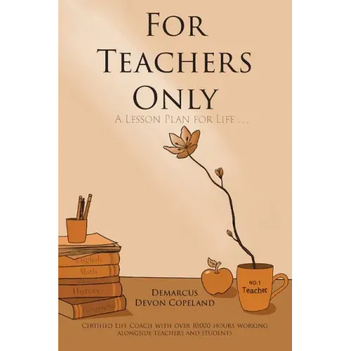 For Teachers Only: A Lesson Plan for Life...