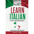 Learn Italian For Beginners: Over 1000 Easy And Common Phrases For Learning Italian Language