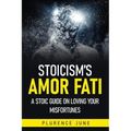Stoicism's Amor Fati: A Stoic Guide On Loving Your Misfortunes