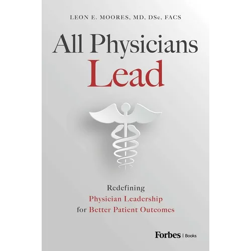 All Physicians Lead: Redefining Physician Leadership for Better Patient Outcomes