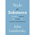 Style and Substance: A Guide to Finding and Joining the Academic Conversation