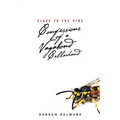 Slave to the Vine: Confessions of a Vagabond Cellarhand