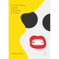 Lady Gaga and the Sociology of Fame: The Rise of a Pop Star in an Age of Celebrity