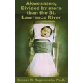 Akwesasne: Divided by more than the St. Lawrence River