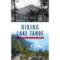 Hiking Lake Tahoe: A History and Trail Guide