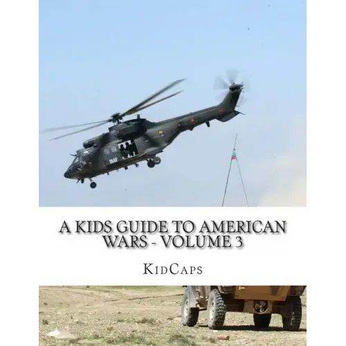 A Kids Guide to American wars - Volume 3: Vietnam War to the War In Afganistan