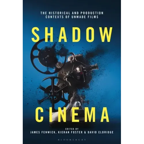 Shadow Cinema: The Historical and Production Contexts of Unmade Films