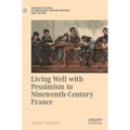 Living Well with Pessimism in Nineteenth-Century France