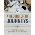 A Record of My Journeys Travel Journal to Write In for Women