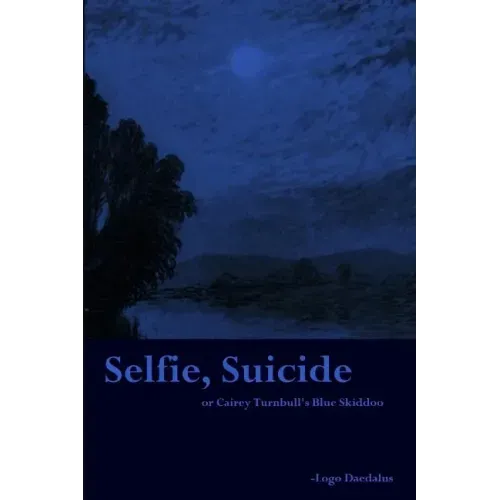 Selfie, Suicide: or Cairey Turnbull's Blue Skiddoo