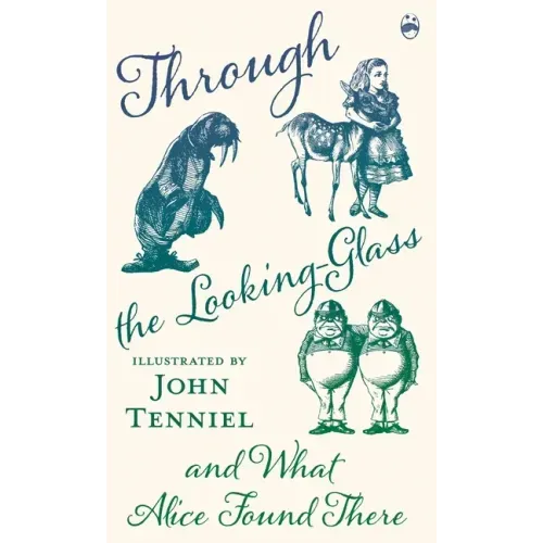 Through the Looking-Glass and What Alice Found There