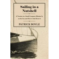 Sailing in a Nutshell - A Treatise in a Small Compass (Mariner's) on the Sea and How to Sail About it