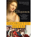 The Conqueror: A Novel of William the Conqueror, the Bastard Son Who Overpowered a Kingdom and the Woman Who Melted His Heart