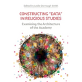 Constructing 'Data' in Religious Studies: Examining the Architecture of the Academy