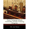 Joint Terminal Attack Controller (JTAC) Training Program