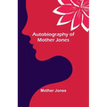Autobiography of Mother Jones