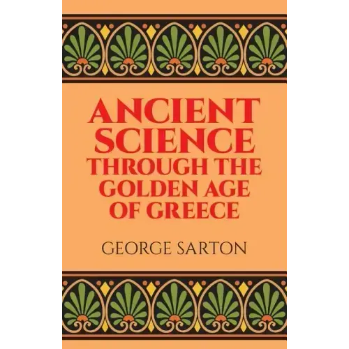 Ancient Science Through the Golden Age of Greece
