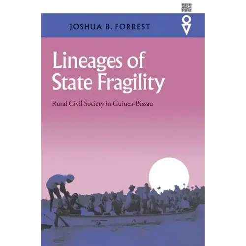 Lineages of State Fragility: Rural Civil Society in Guinea-Bissau
