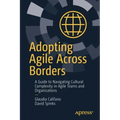 Adopting Agile Across Borders: A Guide to Navigating Cultural Complexity in Agile Teams and Organizations