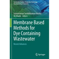 Membrane Based Methods for Dye Containing Wastewater: Recent Advances