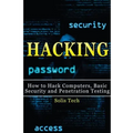 Hacking: How to Hack Computers, Basic Security and Penetration Testing