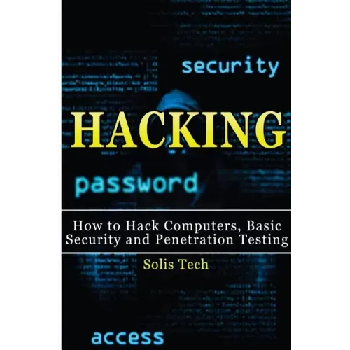 Hacking: How to Hack Computers, Basic Security and Penetration Testing