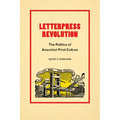 Letterpress Revolution: The Politics of Anarchist Print Culture
