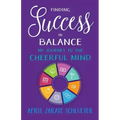 Finding Success in Balance: My Journey to The Cheerful Mind