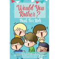 Would You Rather Book For Kids: The Book of Hilarious Situations, Thought Provoking Choices and Downright Silly Scenarios the Whole Family Can Enjoy (